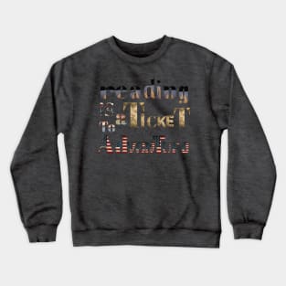 Reading is a ticket to adventure route 66 Crewneck Sweatshirt